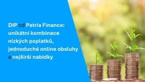 DIP od Patria Finance unikátní kombinace nízkých poplatků, jednoduché online obsluhy a nejširší nabídky